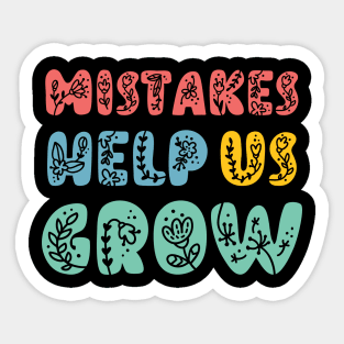 Mistakes Help Us Grow - Sticker